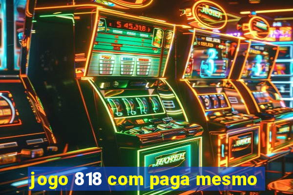 jogo 818 com paga mesmo